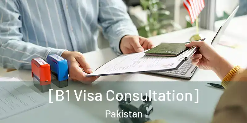  [B1 Visa Consultation] Pakistan