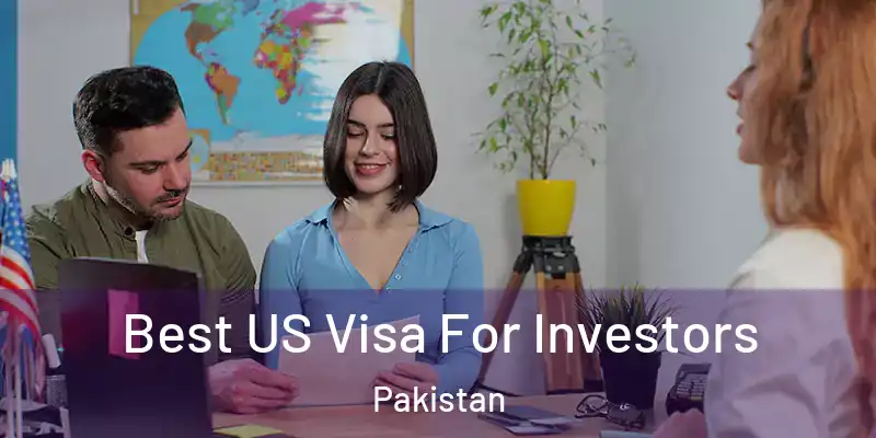  Best US Visa For Investors Pakistan
