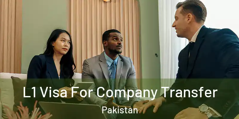  L1 Visa For Company Transfer Pakistan