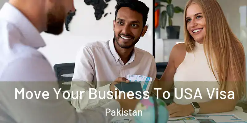  Move Your Business To USA Visa Pakistan