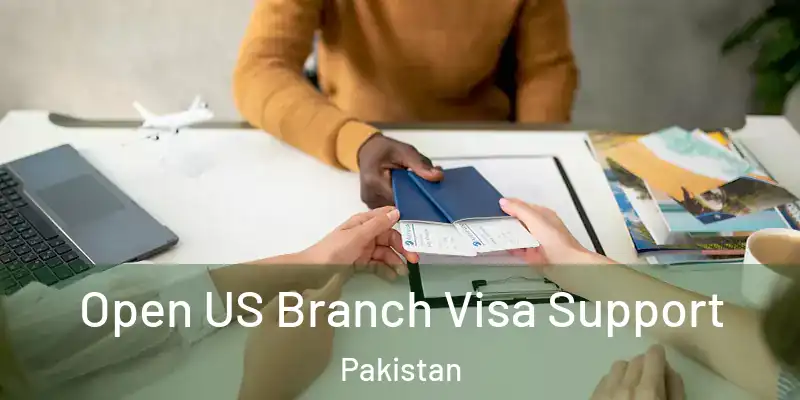  Open US Branch Visa Support Pakistan